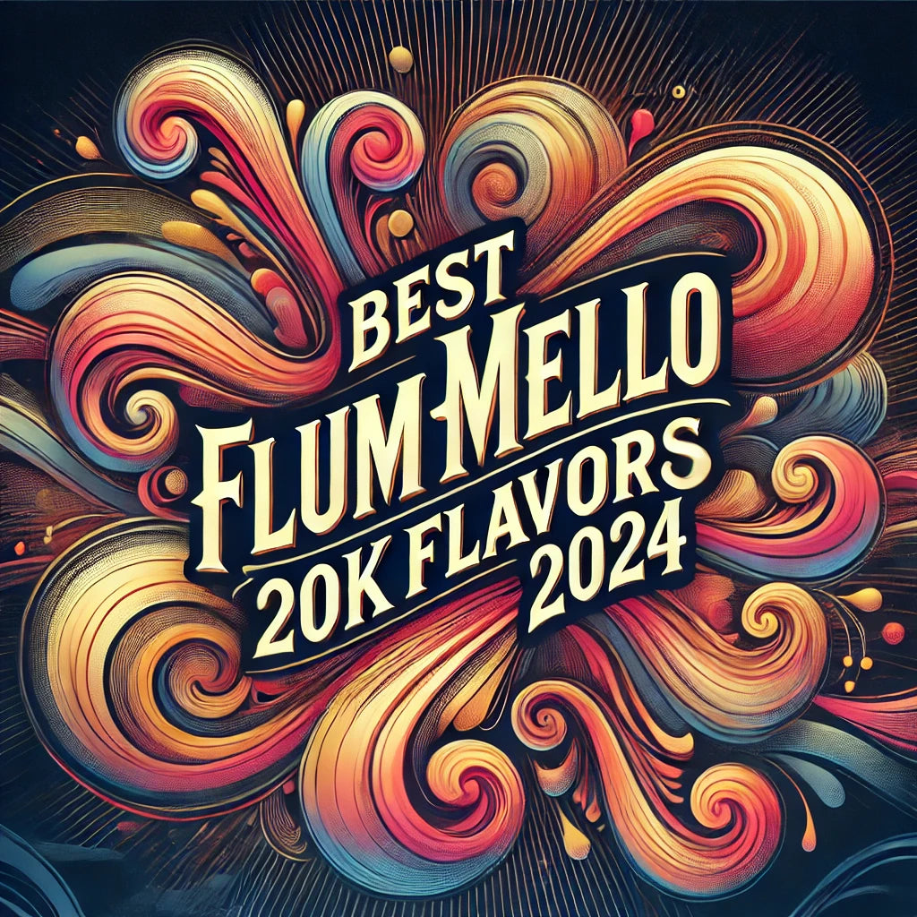 Best Flum Mello 20k Flavors 2024